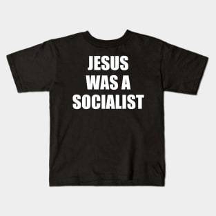 Jesus was a Socialist Kids T-Shirt